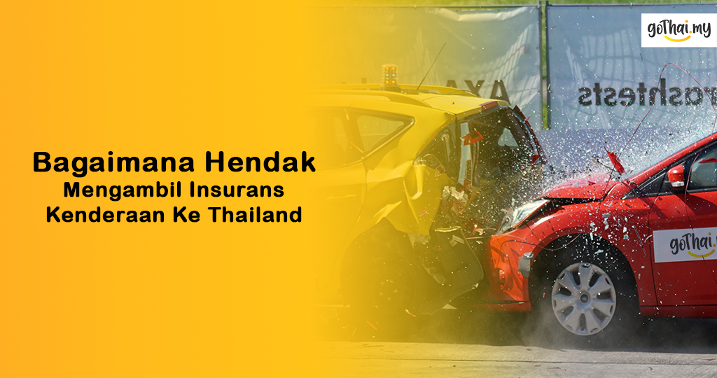 Bagaimana Hendak Mengambil Insurans Kenderaan Ke Thailand